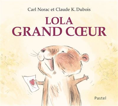 Les histoires de Lola : Lola Grand Coeur - Claude K. Dubois