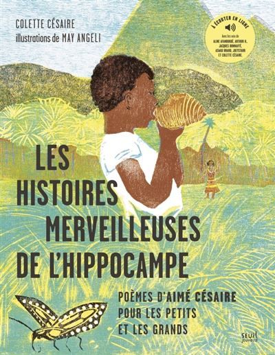 Les Histoires merveilleuses de l'hippocampe Poèmes d'Aimé Césaire pour les petits et les grands - May Angeli