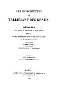 Les historiettes de Tallemant des Réaux, tome second: Mémoires pour servir à l'histoire du XVIIe siècle