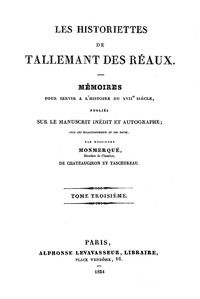 Les historiettes de Tallemant des Réaux, tome troisième: Mémoires pour servir à l'histoire du XVIIe siècle