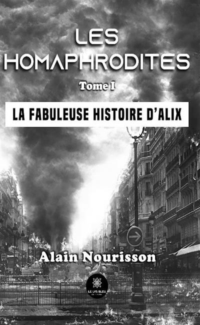 Les homaphrodites Tome I: La fabuleuse histoire d'Alix
