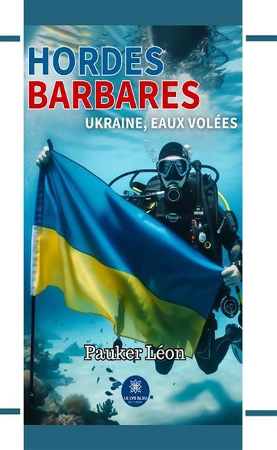 Les hordes barbares Ukraine, eaux volées
