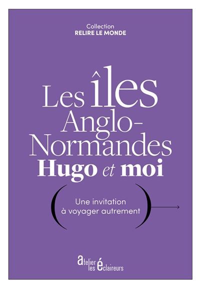 Les îles Anglo-Normandes, Hugo et moi Une invitation à voyager autrement