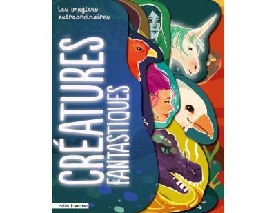 Les imagiers extraordinaires - Les créatures fantastiques