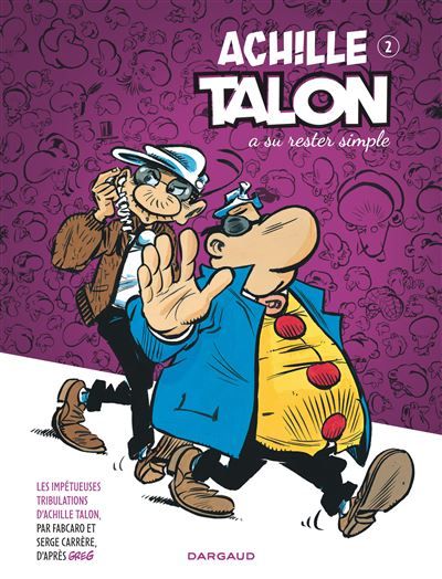 Les Impétueuses Tribulations d'Achille Talon - Tome 2 - Achille Talon a su rester simple - Serge Carrère