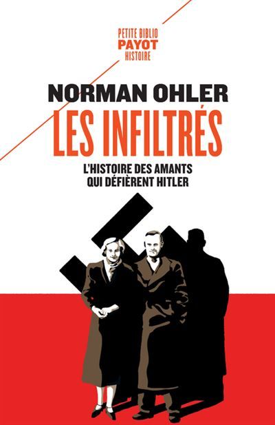 Les infiltrés L'histoire des amants qui défièrent Hitler
