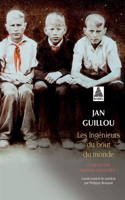 Les Ingénieurs du bout du monde Le siècle des grandes aventures 1