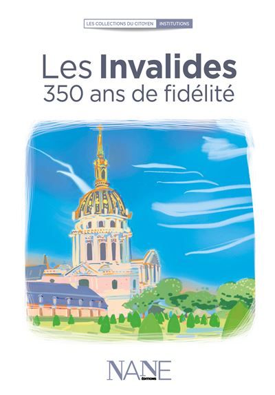 Les Invalides 350 ans de fidélité