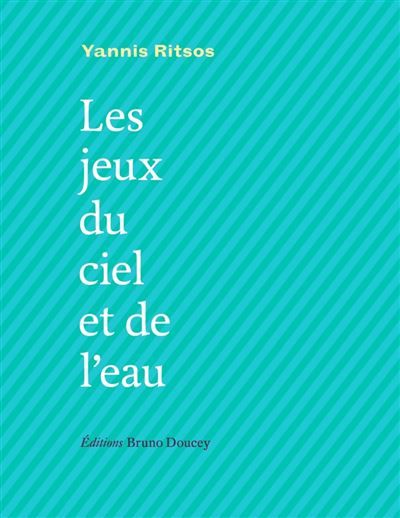 Les jeux du ciel et de l'eau Edition bilingue français-grec