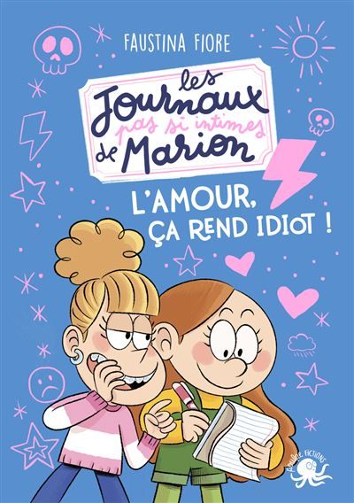 Les Journaux (pas si) intimes de Marion - L'amour, ça rend idiot ! - Faustina Fiore