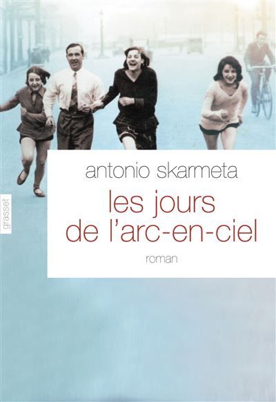 Les jours de l'arc-en-ciel Roman - traduit de l'espagnol (Chili) par Alice Seelow