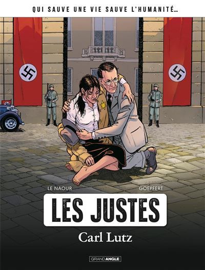 Les justes : Carl Lutz - histoire complète - Brice Goepfert