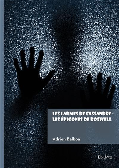 Couverture de Les larmes de Cassandre : Les épigones de Roswell par Adrien Balboa