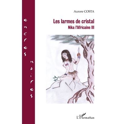 Les larmes de cristal nika l'africaine iii Nika l'Africaine