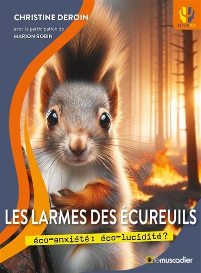 Les larmes des écureuils Éco-anxiété : éco-lucidité ?