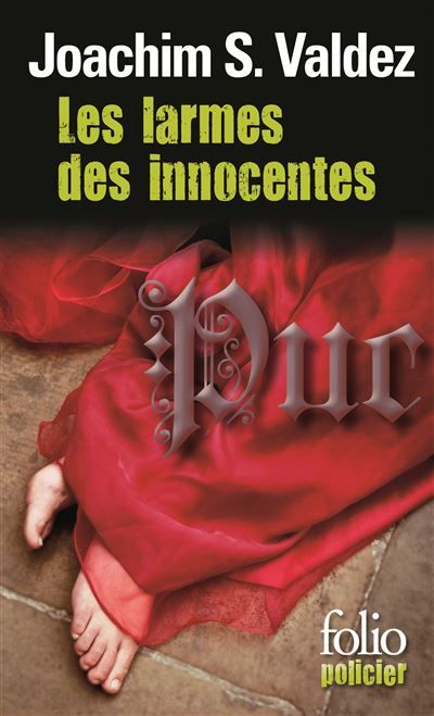 Les larmes des innocentes Les aventures et vaillances de Jacques de Moroges, enquêteur et bon compagnon de Charles de Bourgogne, dit "Charles le Téméraire" , grand-duc d'Occident