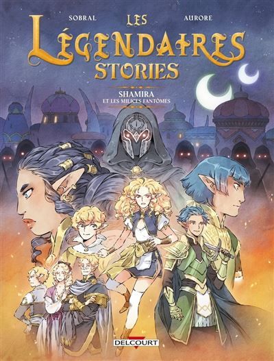 Les Légendaires - Stories T06 - Shamira et les milices fantômes