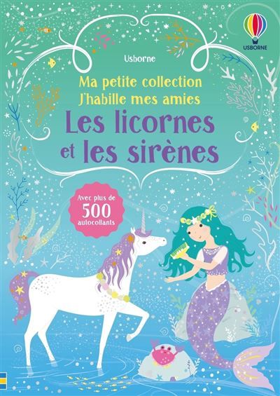 Les licornes et les sirènes - Ma petite collection J'habille mes amies - Volume double - Dès 3 ans
