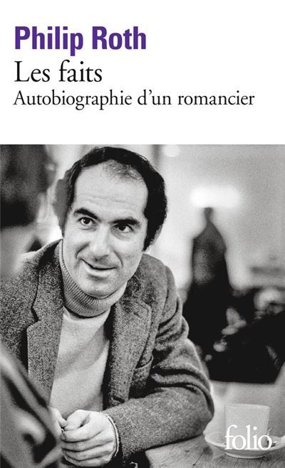 Les livres de Roth - Les faits Autobiographie d'un romancier