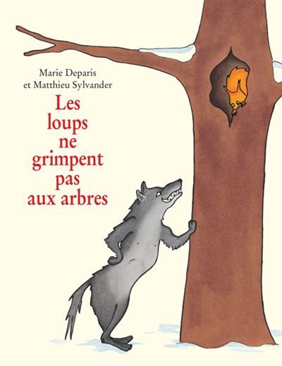 Les loups ne grimpent pas aux arbres - Marie Deparis