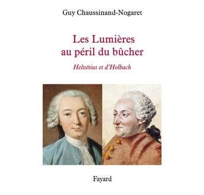 Les lumieres au peril du bucher Helvétius et d'Holbach