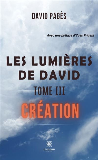 Les lumières de David Tome III: Création