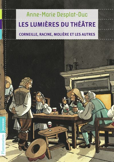 Les Lumières du théâtre Corneille, Racine, Molière et les autres