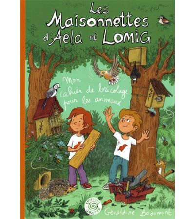 Les Maisonnettes d'Aela et Lomig Mon cahier de bricolage pour les animaux