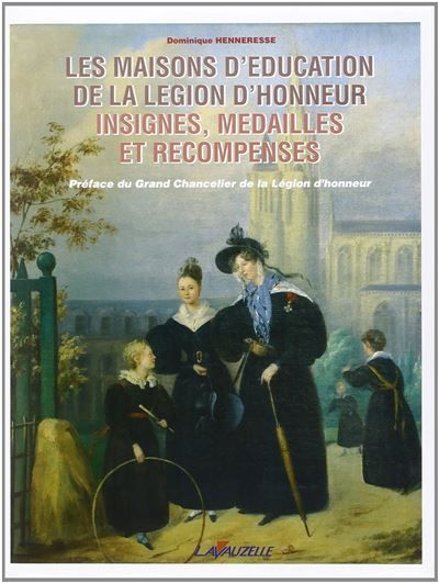 Les maisons d'éducation de la légion d'honneur Insignes, médialles et récompenses