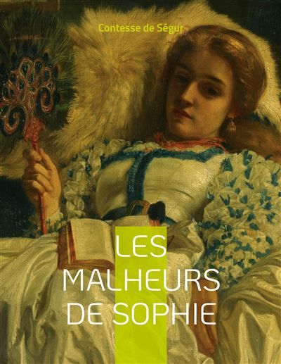 Les Malheurs de Sophie Le roman pour enfant - Sophie Comtesse de Ségur - Books On Demand