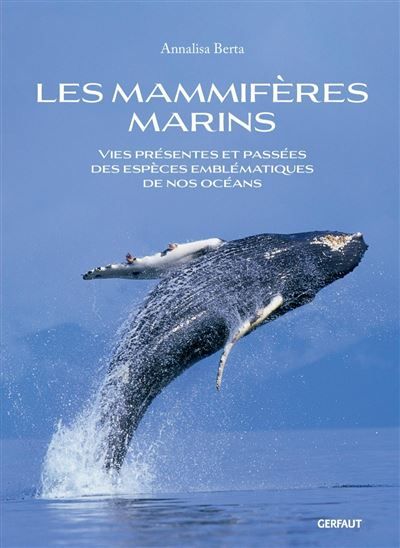 Les mammifères marins Vies présentes et passées des espèces emblématiques de nos océans