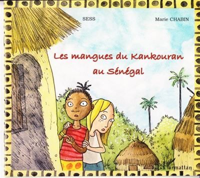 Les mangues du Kankouran au Sénégal À partir de 6 ans