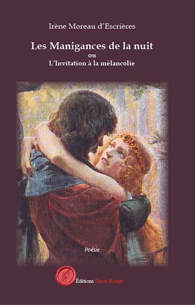 Les Manigances de la nuit ou L'Invitation à la mélancolie suivi de Aux vagues des mers sans rivages
