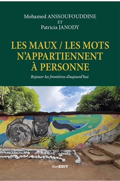 Les maux / les mots n'appartiennent à personne Rejouer les frontières d'aujourd'hui