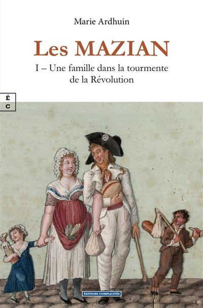 Couverture de Les Mazian I – Une famille dans la tourmente de la Révolution par Marie Ardhuin