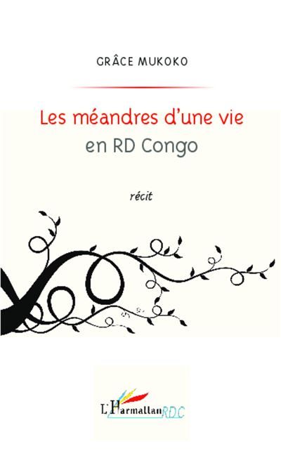 Les méandres d'une vie en RD Congo Récit