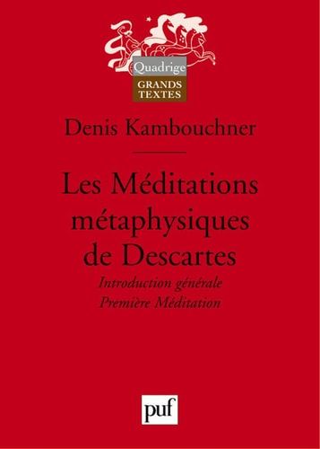 Les méditations métaphysiques de Descartes: Introduction générale. Méditation I