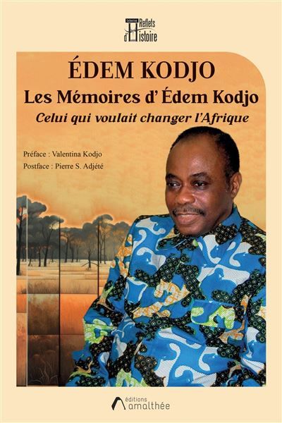 Les Mémoires d'Édem Kodjo Celui Qui Voulait Changer l'Afrique