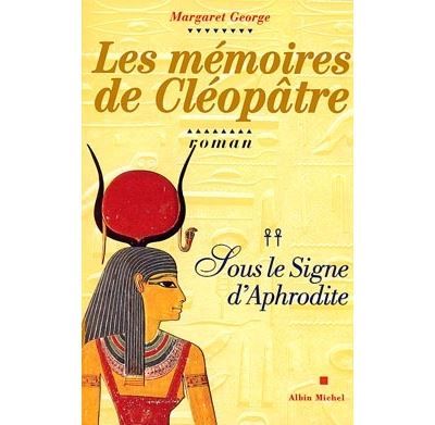 Les Mémoires de Cléopâtre - tome 2 Sous le signe d'Aphrodite - Dominique Rinaudo