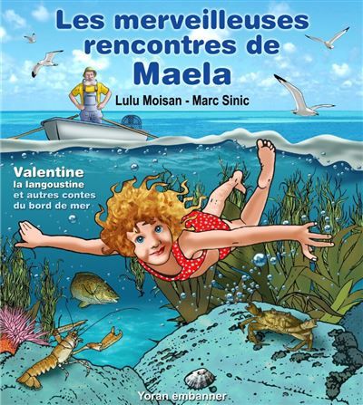 Les merveilleuses rencontres de Maela Valentine la langoustine et autres contes du bord du mer