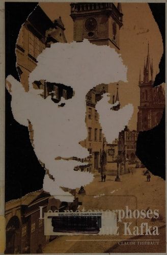 Les métamorphoses de Franz Kafka