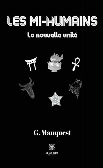 Les mi-humains La nouvelle unité