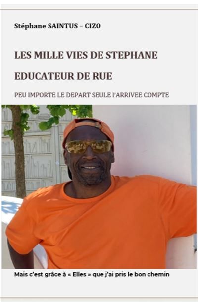 Les Mille Vies de Stéphane, éducateur de rue Peu importe le départ, seule l'arrivée compte