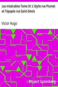 Les misérables Tome IV: L'idylle rue Plumet et l'épopée rue Saint-Denis