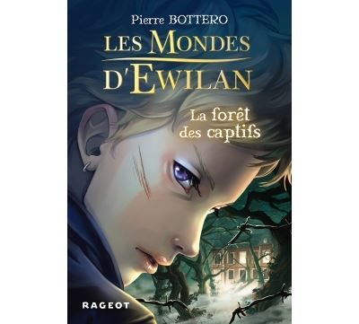Les Mondes d'Ewilan - Tome 1 : La forêt des captifs