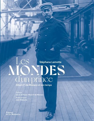 Les Mondes d'un prince Albert Ier de Monaco et son temps