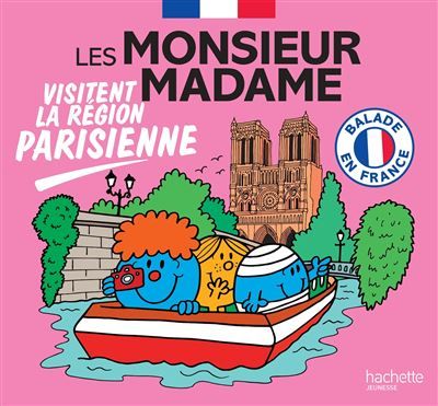 Les Monsieur Madame visitent la région parisienne Collection Balade en France