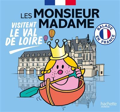 Les Monsieur Madame visitent le Val de Loire Collection Balade en France