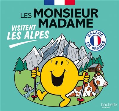 Les Monsieur Madame visitent les Alpes Collection Visiter la France