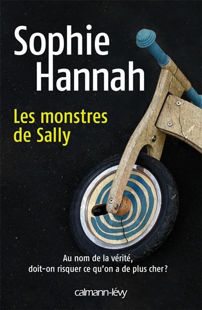 Les Monstres de Sally Au nom de vérité, doit-on risquer ce qu'on a de plus cher ?